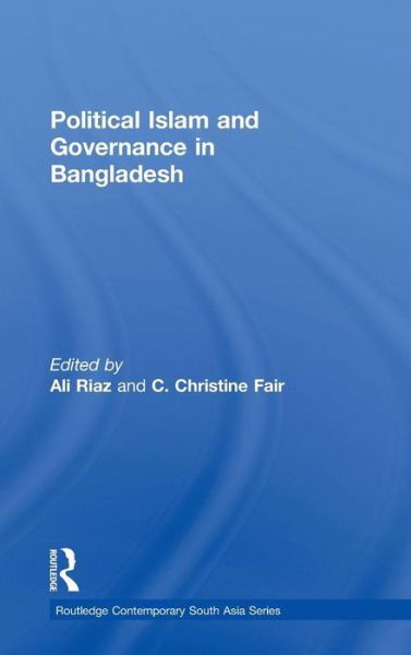 Cover for Ali Riaz · Political Islam and Governance in Bangladesh - Routledge Contemporary South Asia Series (Inbunden Bok) (2010)