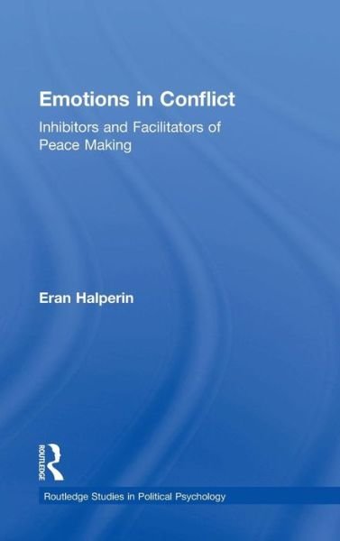 Cover for Eran Halperin · Emotions in Conflict: Inhibitors and Facilitators of Peace Making - Routledge Studies in Political Psychology (Hardcover bog) (2015)