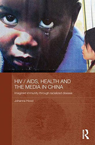 Cover for Hood, Johanna (University of Technology, Australia) · HIV / AIDS, Health and the Media in China - Media, Culture and Social Change in Asia (Paperback Book) [Reprint edition] (2013)