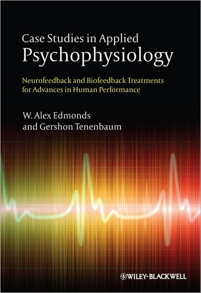 Cover for WA Edmonds · Case Studies in Applied Psychophysiology: Neurofeedback and Biofeedback Treatments for Advances in Human Performance (Innbunden bok) (2011)