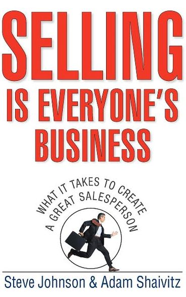 Cover for Steve Johnson · Selling is Everyone's Business: What it Takes to Create a Great Salesperson (Hardcover Book) (2006)