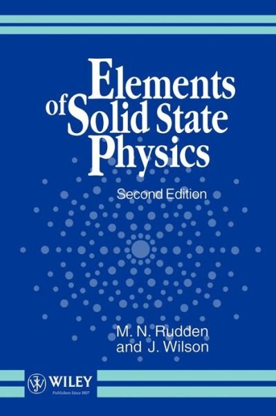 Cover for Rudden, Michael N. (Northumbria University of Newcastle, UK) · Elements of Solid State Physics (Pocketbok) (1993)
