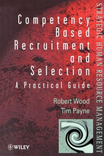 Cover for Robert Wood · Competency-Based Recruitment and Selection - Wiley Series in Strategic HRM (Paperback Book) (1998)