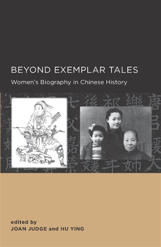 Beyond Exemplar Tales - New Perspectives on Chinese Culture and Society - Joan Judge - Kirjat - University of California Press - 9780520289734 - keskiviikko 5. lokakuuta 2011
