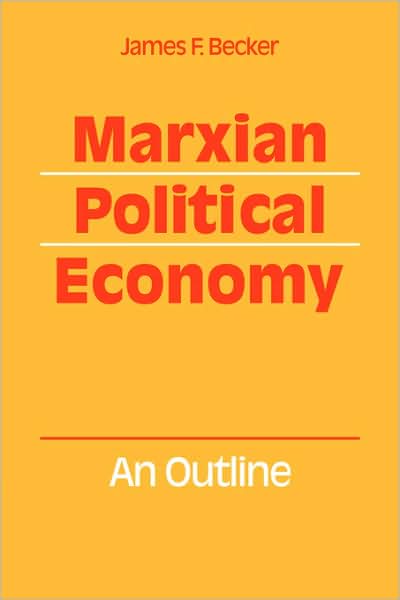 Cover for Becker, James F. (New York University) · Marxian Political Economy: An outline (Paperback Book) (2008)