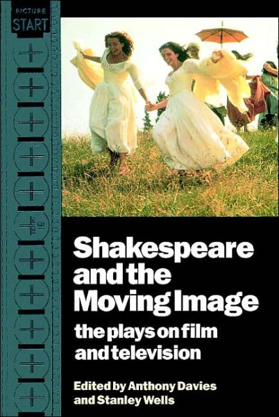 Shakespeare and the Moving Image: The Plays on Film and Television - Anthony Davies - Books - Cambridge University Press - 9780521435734 - October 6, 1994