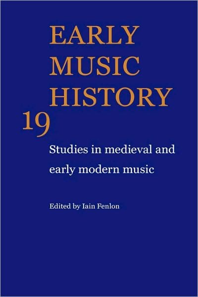 Cover for Iain Fenlon · Early Music History: Volume 19: Studies in Medieval and Early Modern Music - Early Music History (Gebundenes Buch) (2001)