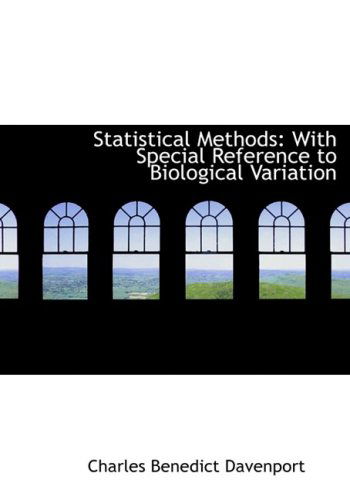 Cover for Charles Benedict Davenport · Statistical Methods: with Special Reference to Biological Variation (Hardcover Book) [Large Print, Large Type edition] (2008)