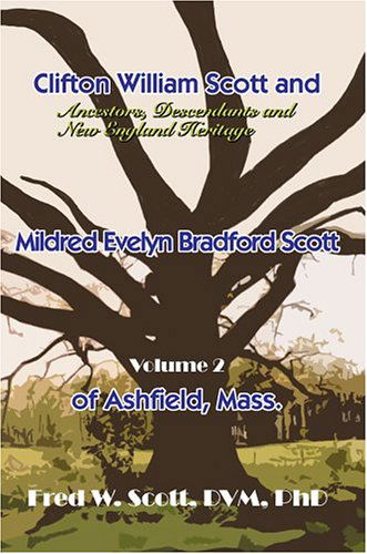 Cover for Fred Scott Dvm Phd · Clifton William Scott and Mildred Evelyn Bradford Scott of Ashfield, Mass.--volume 2: Ancestors, Descendants and New England Heritage (Paperback Book) (2004)