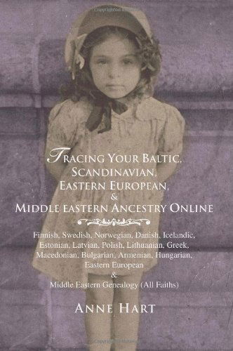 Cover for Anne Hart · Tracing Your Baltic, Scandinavian, Eastern European, &amp; Middle Eastern Ancestry Online: Finnish, Swedish, Norwegian, Danish, Icelandic, Estonian, ... &amp; Middle Eastern Genealogy (All Faiths) (Paperback Book) (2005)