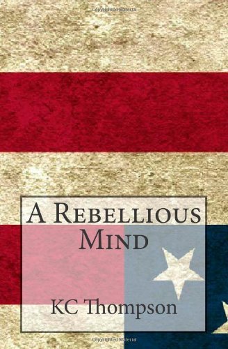 Cover for Kc Thompson · A Rebellious Mind (Paperback Bog) (2011)