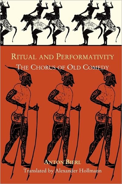 Cover for Anton Bierl · Ritual and Performativity: The Chorus in Old Comedy - Hellenic Studies Series (Pocketbok) [New and REV Englis edition] (2007)
