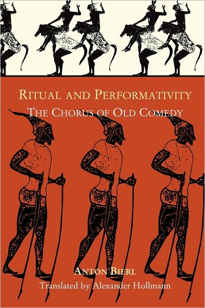 Cover for Anton Bierl · Ritual and Performativity: The Chorus in Old Comedy - Hellenic Studies Series (Paperback Book) [New and REV Englis edition] (2007)