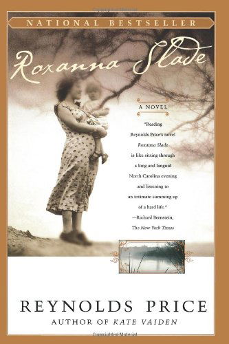 Roxanna Slade: a Novel - Reynolds Price - Books - Scribner - 9780684853734 - April 14, 1999