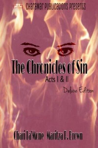 Cover for Maritza P Brown · The Chronicles of Sin Acts I &amp; II Deluxe Edition (Pocketbok) (2016)