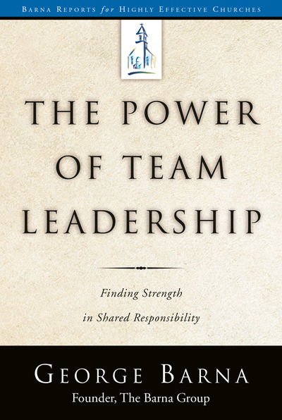 Cover for George Barna · The Power of Team Leadership: Achieving Success Through Shared Responsibility - Barna Reports (Paperback Book) (2001)