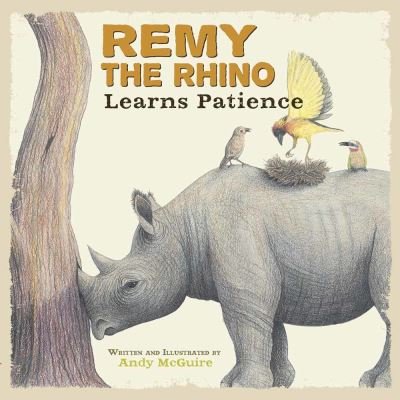 Cover for Andy Mcguire · Remy the Rhino Learns Patience - Little Lessons from Our Animal Pals (Hardcover Book) (2010)