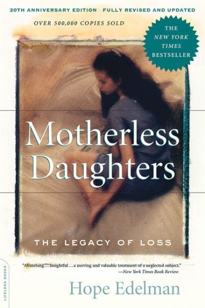 Cover for Hope Edelman · Motherless Daughters: The Legacy of Loss, 20th Anniversary Edition (Paperback Book) (2014)