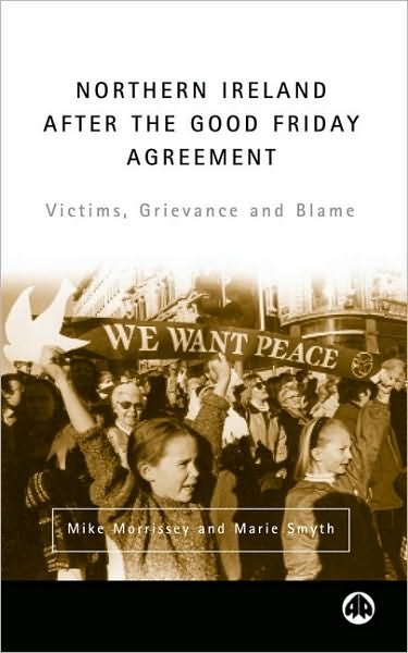 Mike Morrissey · Northern Ireland After the Good Friday Agreement: Victims, Grievance and Blame (Paperback Book) (2002)