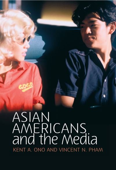 Cover for Ono, Kent A. (University of Illinois at Urbana-Champaign) · Asian Americans and the Media: Media and Minorities - Media and Minorities (Hardcover Book) (2008)
