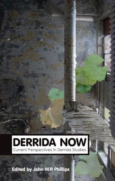 Cover for JWP Phillips · Derrida Now: Current Perspectives in Derrida Studies - Theory Now (Gebundenes Buch) (2016)