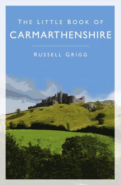 Cover for Dr Russell Grigg · The Little Book of Carmarthenshire (Pocketbok) (2022)