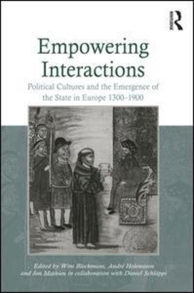 Cover for Wim Blockmans · Empowering Interactions: Political Cultures and the Emergence of the State in Europe 1300–1900 (Hardcover Book) [New edition] (2009)