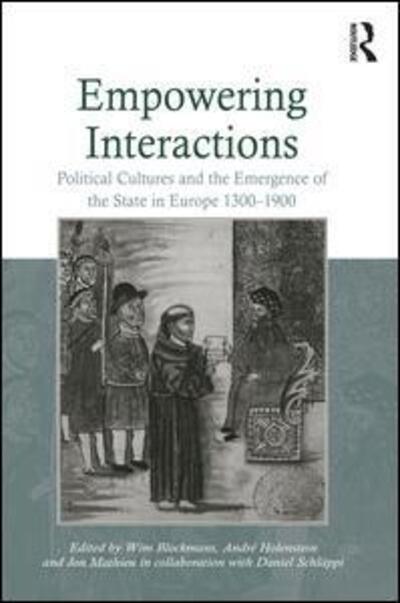 Cover for Wim Blockmans · Empowering Interactions: Political Cultures and the Emergence of the State in Europe 1300–1900 (Hardcover bog) [New edition] (2009)