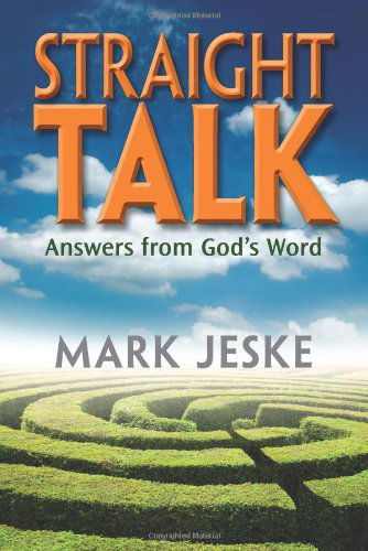 Straight Talk: Answers from God's Word - Mark Jeske - Books - Concordia Publishing House - 9780758637734 - June 1, 2012