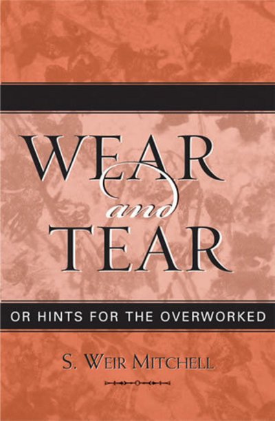 Cover for Weir S. Mitchell · Wear and Tear: or Hints for the Overworked - Classics in Gender Studies (Paperback Bog) (2004)