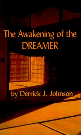 The Awakening of the Dreamer - Derrick J. Johnson - Books - AuthorHouse - 9780759627734 - September 1, 2001