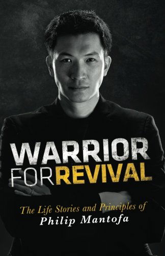 Warrior for Revival: the Life Stories and Principles of Philip Mantofa - Phillip Mantofa - Books - Destiny Image Publishers - 9780768438734 - October 18, 2011