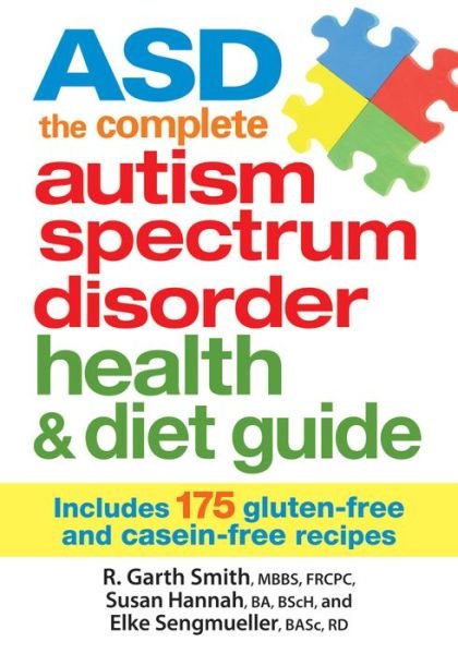 Cover for R. Garth Smith · ASD The Complete Autism Spectrum Disorder Health and Diet Guide: Includes 175 Gluten-Free and Casein-Free Recipes (Paperback Book) (2014)