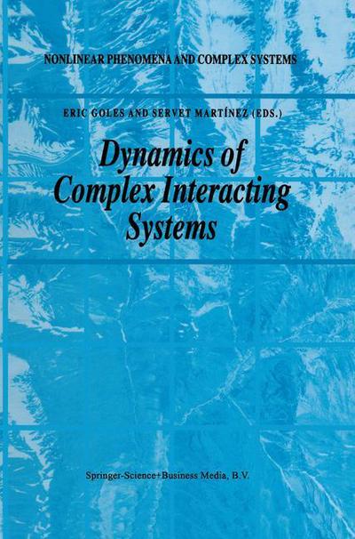 Dynamics of Complex Interacting Systems - Nonlinear Phenomena and Complex Systems - Eric Goles - Books - Kluwer Academic Publishers - 9780792341734 - September 30, 1996