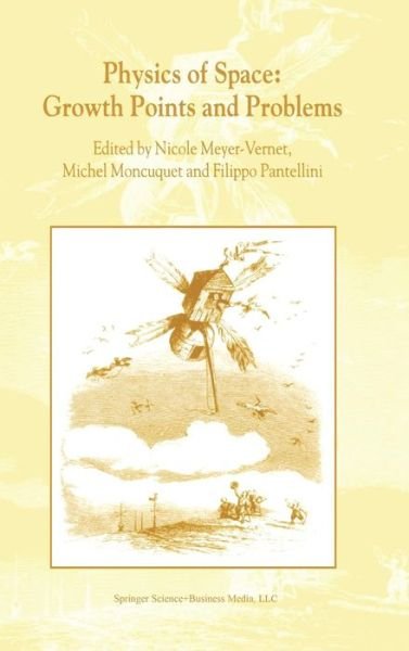 Nicole Meyer-vernet · Physics of Space: Growth Points and Problems: Proceedings of the second "Rencontres de l'Observatoire", Observatoire de Paris, Meudon, France (Hardcover bog) [2001 edition] (2001)