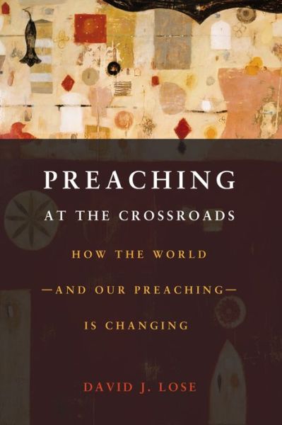 Cover for David J. Lose · Preachin at the Crossroads: How the World-and Our Preaching-is Changing (Paperback Book) (2013)