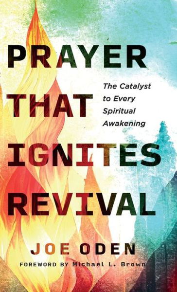 Prayer That Ignites Revival - Joe Oden - Książki - Chosen Books - 9780800772734 - 23 kwietnia 2024