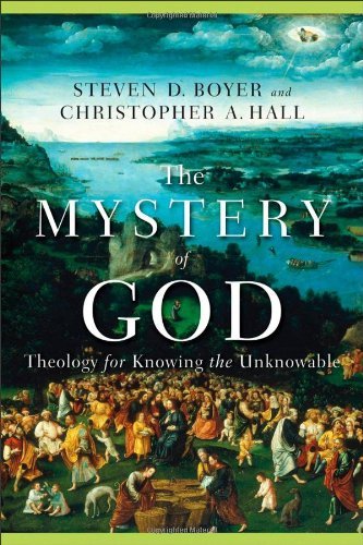 Cover for Christopher A. Hall · The Mystery of God – Theology for Knowing the Unknowable (Paperback Bog) (2012)