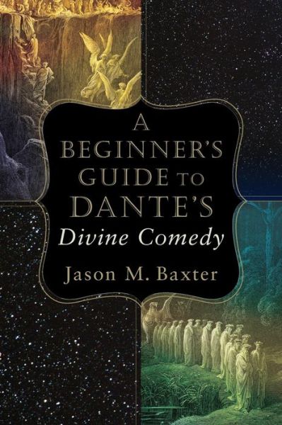 Cover for Jason M. Baxter · A Beginner's Guide to Dante's Divine Comedy (Paperback Book) (2018)