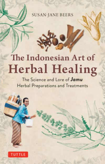 Cover for Susan-Jane Beers · Indonesian Herbal Healing: The Science and Lore of Jamu Herbal Preparations and Treatments (Paperback Book) (2024)