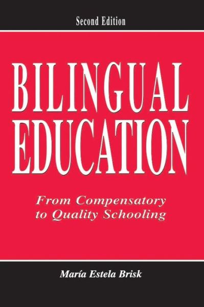 Cover for Maria Estela Brisk · Bilingual Education: From Compensatory To Quality Schooling (Paperback Book) (2005)