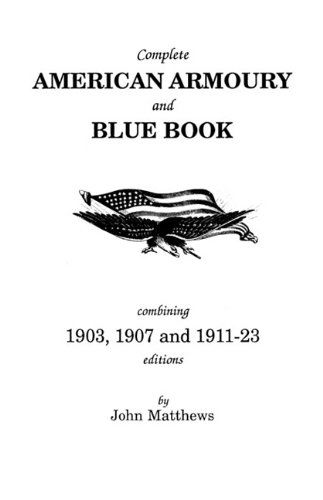 Complete American Armoury and Blue Book - Matthews - Books - Clearfield - 9780806345734 - June 1, 2009