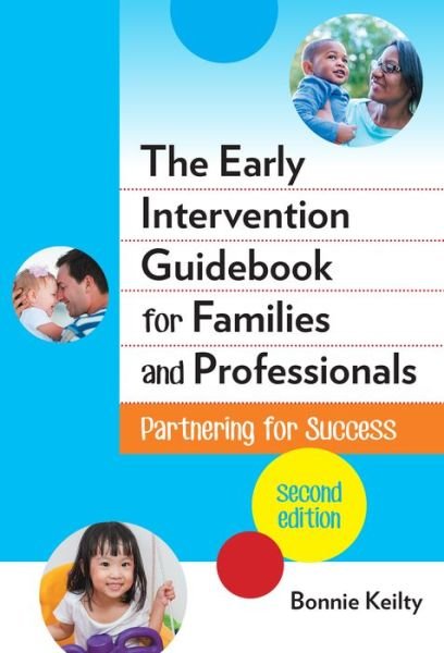 Cover for Bonnie Keilty · The Early Intervention Guidebook for Families and Professionals: Partnering for Success - Early Childhood Education Series (Paperback Book) [2 Revised edition] (2016)