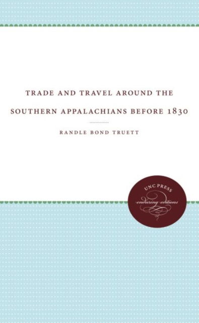 Cover for Randle Bond Truett · Trade and Travel around the Southern Appalachians before 1830 (Hardcover Book) (1935)