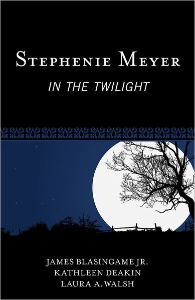 Cover for Blasingame, James, Jr. · Stephenie Meyer: In the Twilight - Studies in Young Adult Literature (Innbunden bok) (2012)