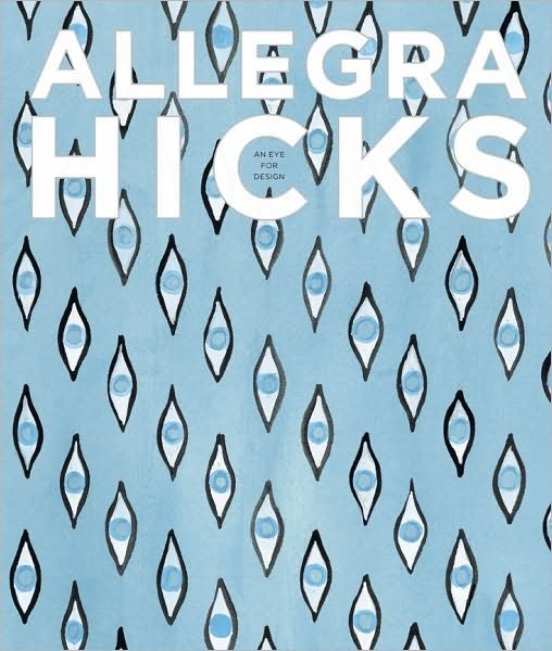 Allegra Hicks: An Eye for Design - Allegra Hicks - Kirjat - Abrams - 9780810995734 - maanantai 1. marraskuuta 2010