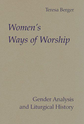 Cover for Teresa Berger · Women's Ways of Worship: Gender Analysis and Liturgical History (Michael Glazier Books) (Paperback Book) (1999)