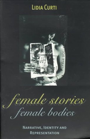 Cover for Lidia Curti · Female Stories, Female Bodies: Narrative, Identity, and Representation (Pocketbok) (1998)