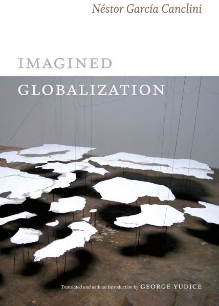 Cover for Nestor Garcia Canclini · Imagined Globalization - Latin America in Translation (Paperback Book) (2014)