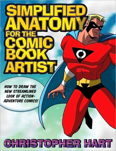 Cover for Christopher Hart · Simplified Anatomy for the Comic Book Artist: How to Draw the New Streamlined Look of Action-Adventure Comics! (Paperback Bog) (2007)